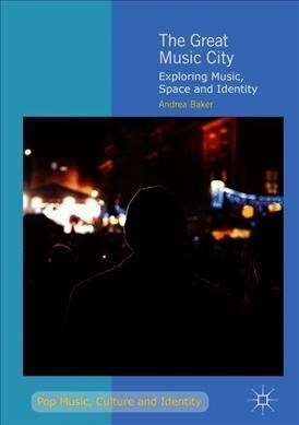 The Great Music City: Exploring Music, Space and Identity (Hardcover, 2019)