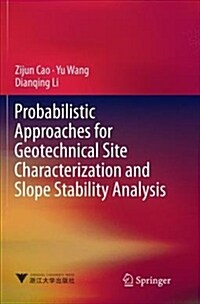 Probabilistic Approaches for Geotechnical Site Characterization and Slope Stability Analysis (Paperback)