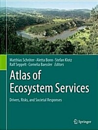 Atlas of Ecosystem Services: Drivers, Risks, and Societal Responses (Hardcover, 2019)
