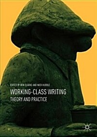 Working-Class Writing: Theory and Practice (Hardcover, 2018)