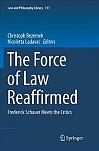 The Force of Law Reaffirmed: Frederick Schauer Meets the Critics (Paperback)