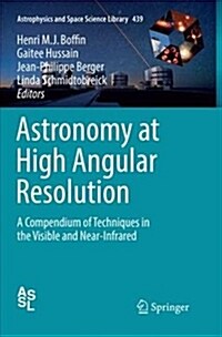Astronomy at High Angular Resolution: A Compendium of Techniques in the Visible and Near-Infrared (Paperback)