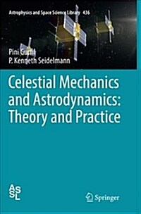 Celestial Mechanics and Astrodynamics: Theory and Practice (Paperback)