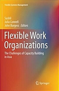 Flexible Work Organizations: The Challenges of Capacity Building in Asia (Paperback)