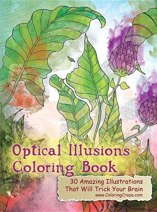Optical Illusions Coloring Book: 30 Amazing Illustrations That Will Trick Your Brain (Hardcover, 2)