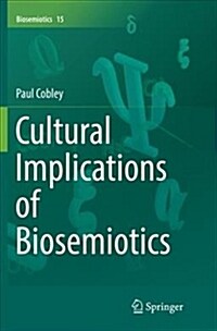 Cultural Implications of Biosemiotics (Paperback)