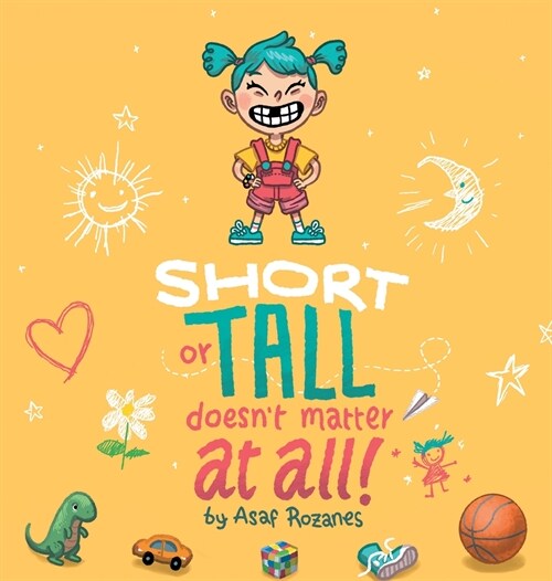 Short or Tall Doesnt Matter at All: (childrens Books about Bullying, Picture Books, Preschool Books, Ages 3 5, Baby Books, Kids Books, Kindergarten B (Hardcover)