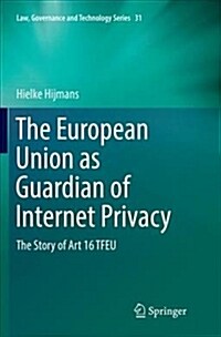 The European Union as Guardian of Internet Privacy: The Story of Art 16 Tfeu (Paperback)