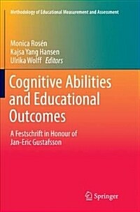 Cognitive Abilities and Educational Outcomes: A Festschrift in Honour of Jan-Eric Gustafsson (Paperback)