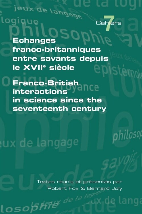 Echanges Franco-britanniques Entre Savants Depuis Le XVIIe Siecle : Franco-British Interactions in Science Since the Seventeenth Century (Paperback)