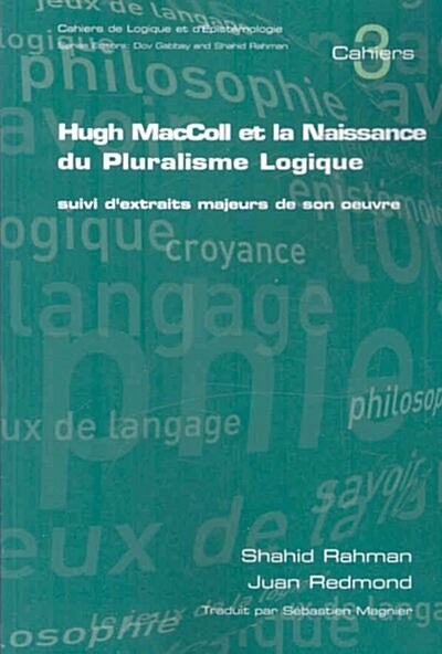 Hugh MacColl et la Naissance de Pluralisme Logique : Suivi dExtraits Majeurs de Son Oeuvre (Paperback)