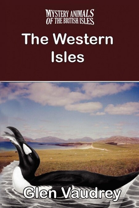 THE Mystery Animals of the British Isles : The Western Isles (Paperback)
