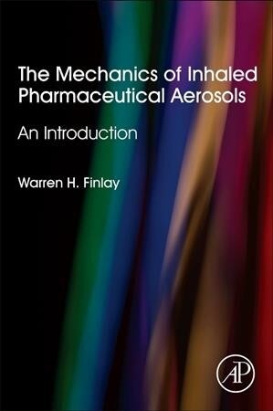 The Mechanics of Inhaled Pharmaceutical Aerosols : An Introduction (Paperback, 2 ed)