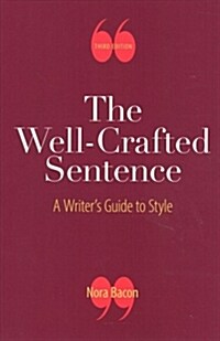 The Well-Crafted Sentence: A Writers Guide to Style (Paperback, 3)