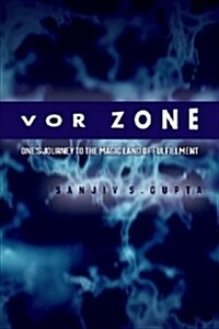 VOR Zone: Ones Journey to the Magic Land of Fulfillment Volume 1 (Paperback)