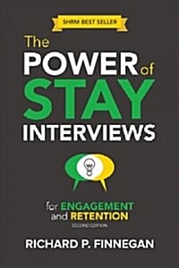 The Power of Stay Interviews for Engagement and Retention: Second Edition (Paperback, 2)