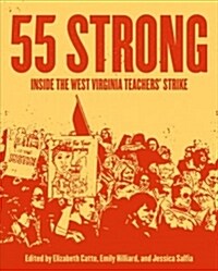 55 Strong: Inside the West Virginia Teachers Strike (Paperback, None)