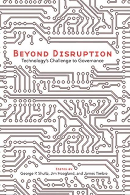Beyond Disruption: Technologys Challenge to Governance Volume 688 (Paperback)