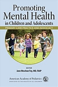 Promoting Mental Health in Children and Adolescents: Primary Care Practice and Advocacy (Paperback)