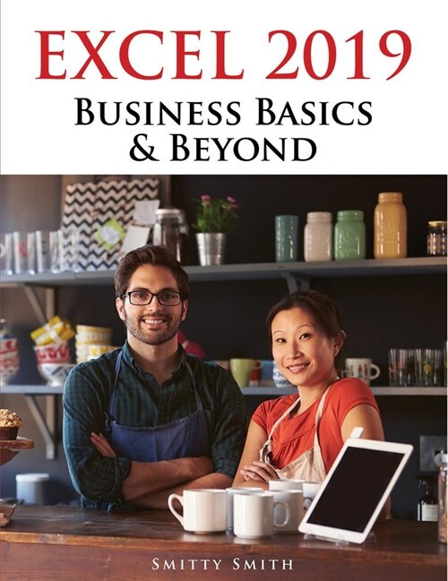 Excel 2019 - Business Basics & Beyond (Paperback)