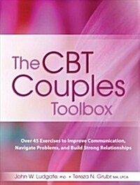 The CBT Couples Toolbox: Over 45 Exercises in Improve Communication, Navigate Problems and Build Strong Relationships (Paperback)