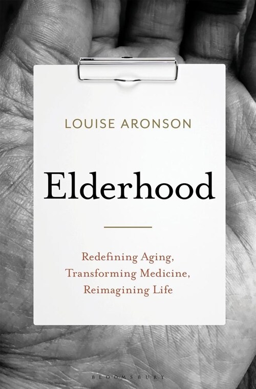[중고] Elderhood: Redefining Aging, Transforming Medicine, Reimagining Life (Hardcover)