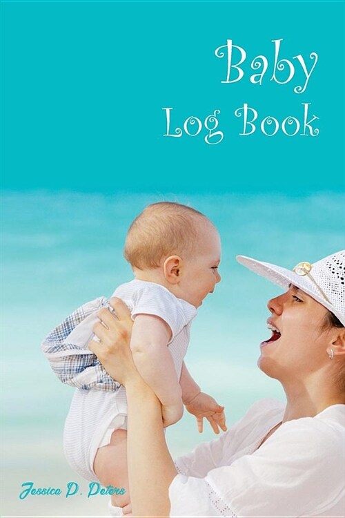 Baby Log Book: 6x9 inch daily log record for new parents to record babys daily milestones (Paperback)