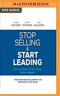 Stop Selling and Start Leading: How to Make Extraordinary Sales Happen (MP3 CD)