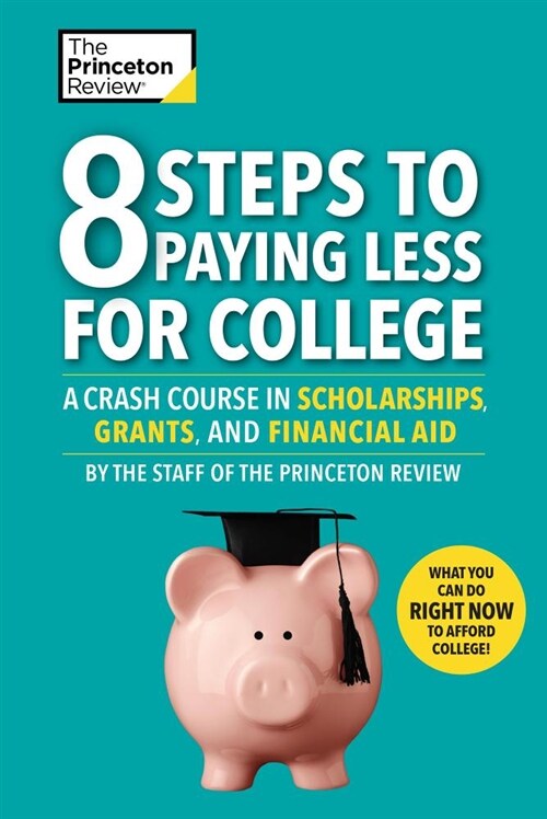 8 Steps to Paying Less for College: A Crash Course in Scholarships, Grants, and Financial Aid (Paperback)