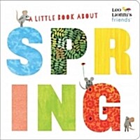[중고] A Little Book about Spring (Leo Lionnis Friends): A Spring Board Book for Babies and Toddlers (Board Books)