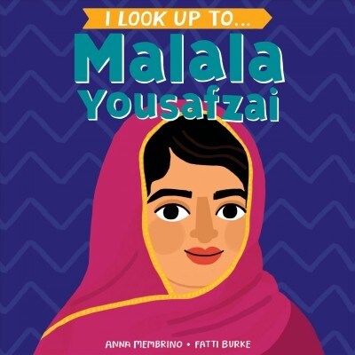 I Look Up To... Malala Yousafzai (Board Books)