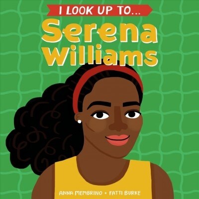 I Look Up To... Serena Williams (Board Books)