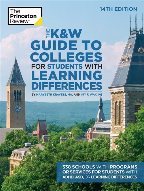 The K&w Guide to Colleges for Students with Learning Differences, 14th Edition: 338 Schools with Programs or Services for Students with Adhd, Asd, or (Paperback)