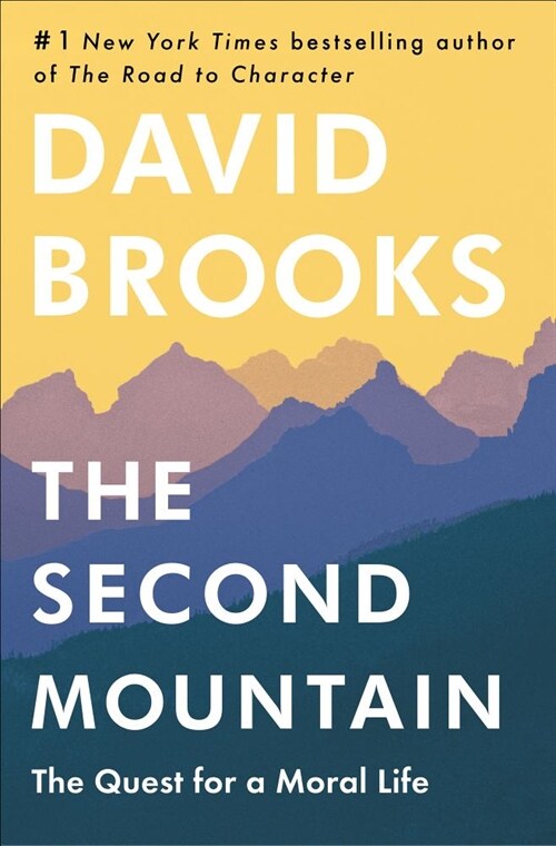 The Second Mountain: The Quest for a Moral Life (Hardcover)