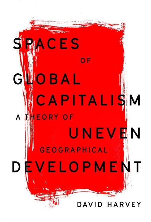 Spaces of Global Capitalism : A Theory of Uneven Geographical Development (Paperback)