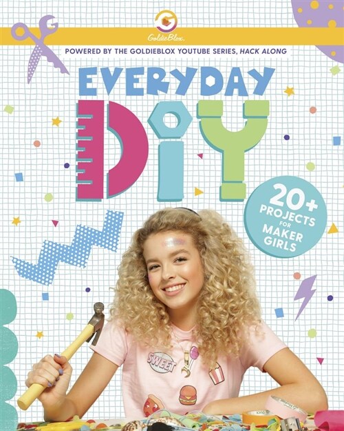 Everyday Diy: 20+ Projects for Maker Girls (Goldieblox) (Paperback)