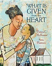 What Is Given from the Heart (Library Binding)