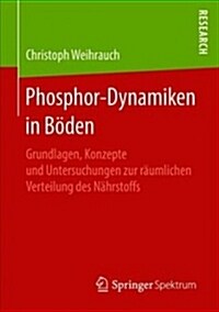 Phosphor-Dynamiken in B?en: Grundlagen, Konzepte Und Untersuchungen Zur R?mlichen Verteilung Des N?rstoffs (Paperback, 1. Aufl. 2018)