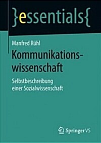 Kommunikationswissenschaft: Selbstbeschreibung Einer Sozialwissenschaft (Paperback, 1. Aufl. 2018)