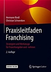 Praxisleitfaden Franchising: Strategien Und Werkzeuge F? Franchisegeber Und -Nehmer (Hardcover, 2, 2., Akt. Aufl.)