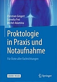 Proktologie in Praxis Und Notaufnahme: F? 훣zte Aller Fachrichtungen (Hardcover, 1. Aufl. 2018)