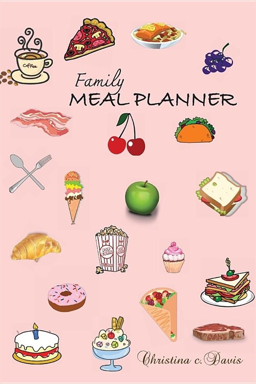 Family meal planner: 6x9 inch Planner to prepare meals for your family and loved ones. (Paperback)