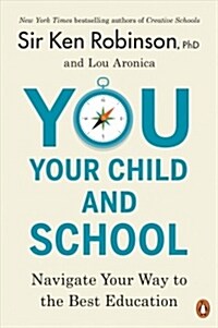 You, Your Child, and School: Navigate Your Way to the Best Education (Paperback)