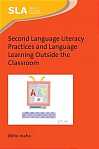 Second Language Literacy Practices and Language Learning Outside the Classroom (Hardcover)