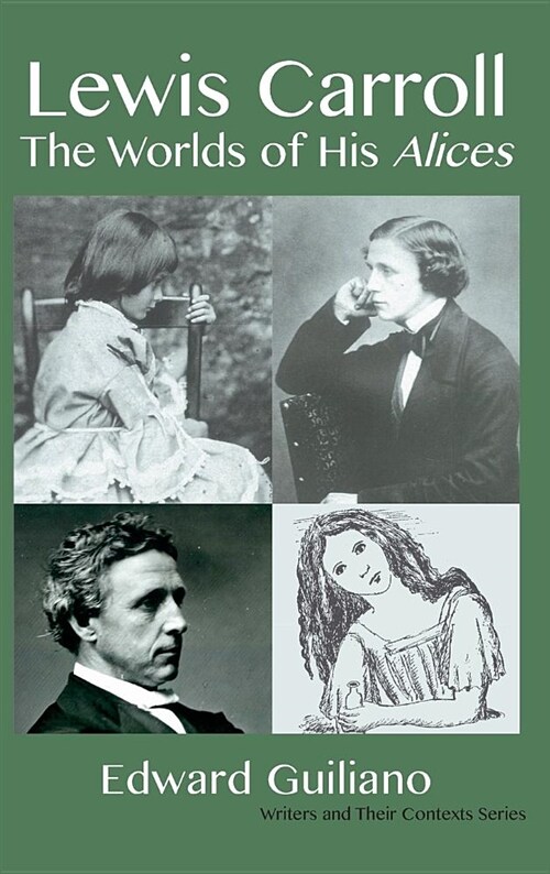 Lewis Carroll : Worlds of His Alices (Hardcover)