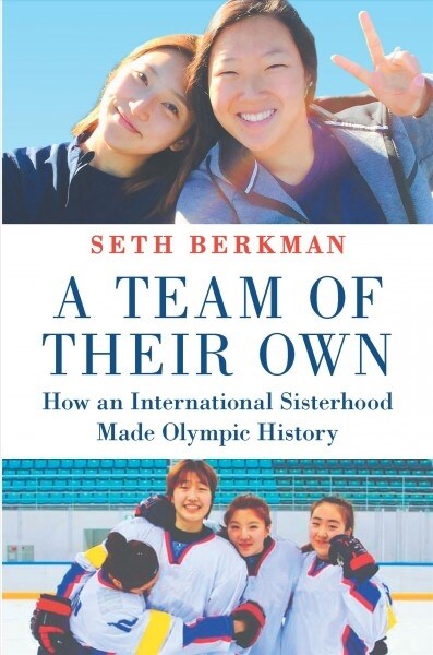 A Team of Their Own: How an International Sisterhood Made Olympic History (Hardcover, Original)
