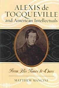 Alexis de Tocqueville and American Intellectuals: From His Times to Ours (Hardcover)