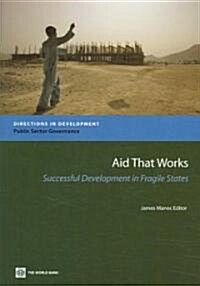 Aid That Works: Successful Development in Fragile States (Paperback)