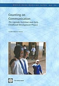 Counting on Communication: The Uganda Nutrition and Early Childhood Development Project (Paperback)