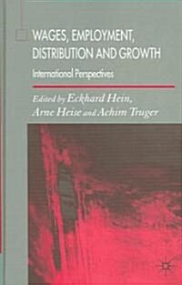 Wages, Employment, Distribution and Growth: International Perspectives (Hardcover)